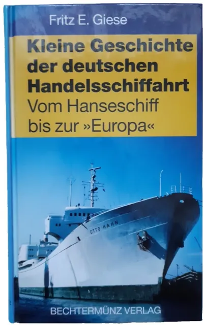 Kleine Geschichte der deutschen Handelsschiffahrt von Fritz E. Giese aus 1998