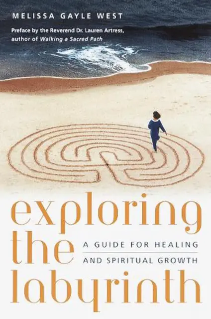 Exploring the Labyrinth: A Guide for Healing and Spiritual Growth by Melissa Gay