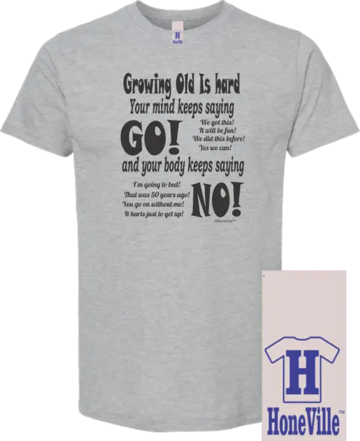 HoneVille™ Unisex T-shirt Youth Adult Growing Old Is Hard Mind Says Go Body No