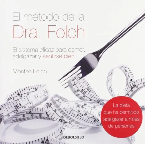 El método de la Dra. Folch: El sistema eficaz para comer, adelgazar y sentirse