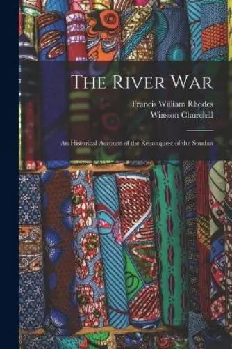 Winston Churchill Francis William Rhodes The River War (Poche)