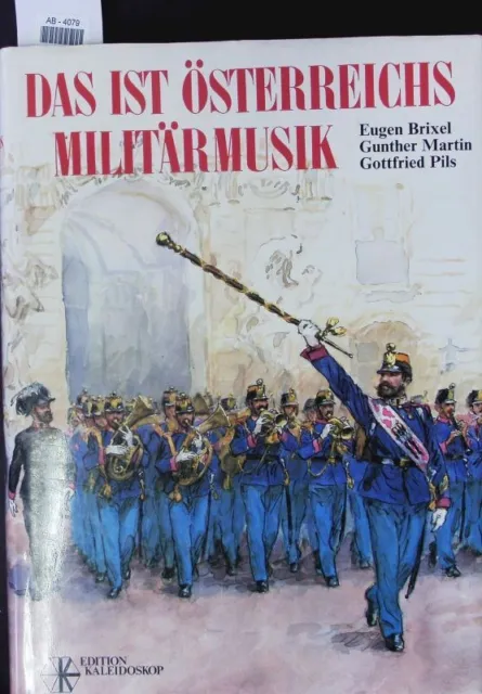 Das ist Österreichs Militärmusik. Von der "Türkischen Musik" zu den Philharmonik