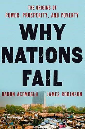 Why Nations Fail: The Origins of Power, Prosperity, and Poverty - GOOD