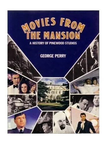 Movies from the Mansion: History of Pinewood Studios by Perry, George Hardback
