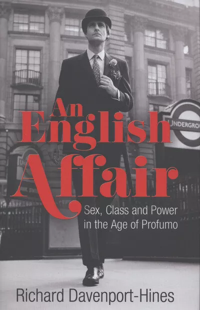 An English affair: sex, class and power in the age of Profumo by Richard