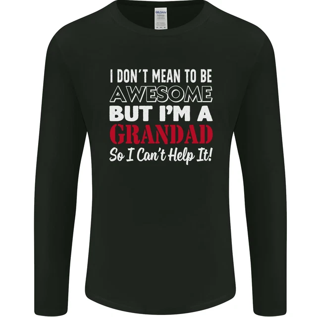 I Dont Mean to Be but Im a Grandad Mens Long Sleeve T-Shirt