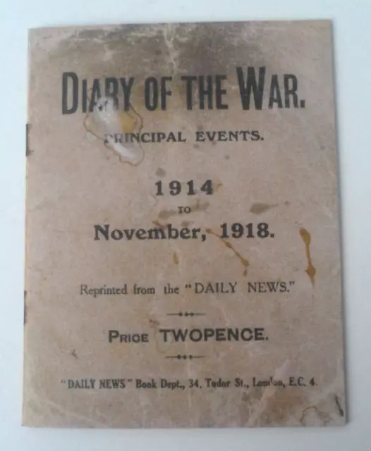 "Daily News" ~ Diary Of The War Principal Events, 1914 To November 1918