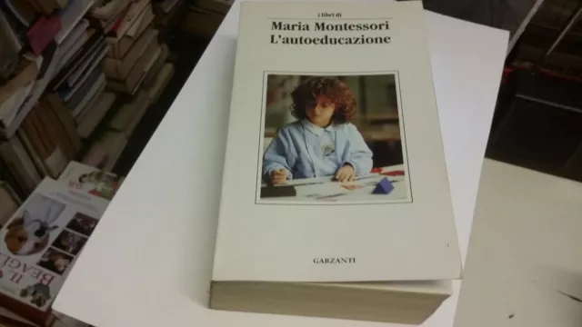 M. Montessori, L'autoeducazione nelle scuole elementari, Garzanti 1992, 19ag21