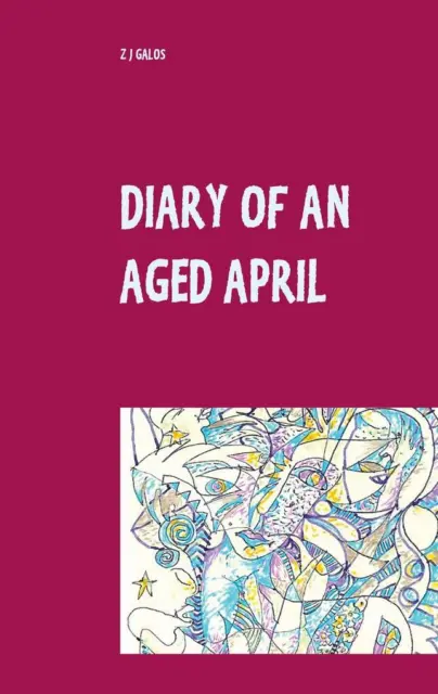 Diary of an Aged April | Z J Galos | 2021 | englisch