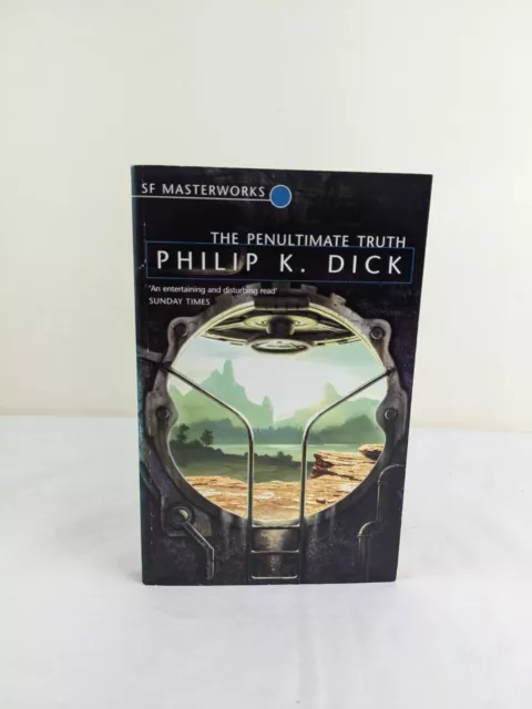 The penultimate truth by Philip K. Dick 2005 Gollancz SF Masterworks