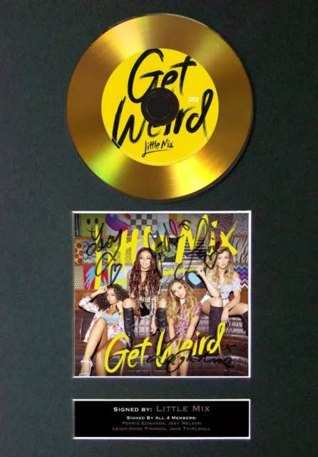 LITTLE MIX Get Weird Mounted Signed Autograph GOLD CD Print A4 #108