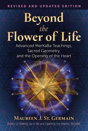 Beyond the Flower of Life: Advanced MerKaBa Teachings, Sacred Geometry, and the