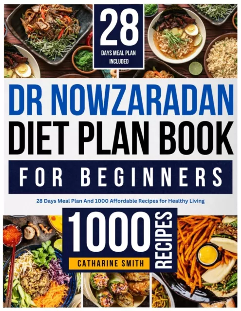 Dr Nowzaradan Diet Plan Book for Beginners: 28 Days Meal Plan and 1000 Affordabl