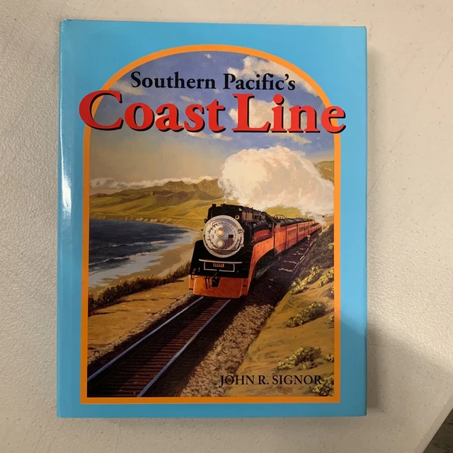SOUTHERN PACIFIC's Coast Line John R Signor HC/DJ 1994 Signature Railroad Trains