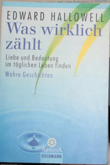 Edward Hallowell Was wirklich zählt Liebe Bedeutung im täglichen Leben finden