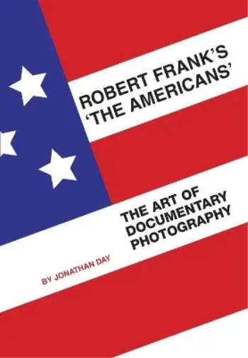 Jonathan Day Robert Frank The Americans Book NEUF
