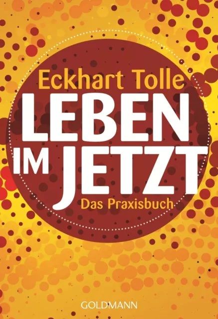 Eckhart Tolle | Leben im Jetzt | Taschenbuch | Deutsch (2014) | Das Praxisbuch