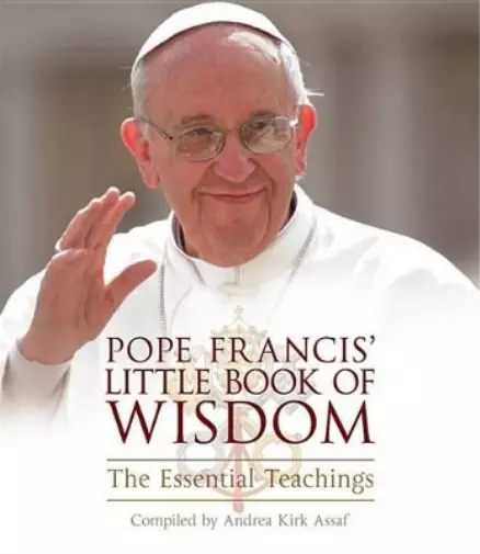 Andrea Kirk Assaf Pope Francis' Little Book of Wisdom (Poche)