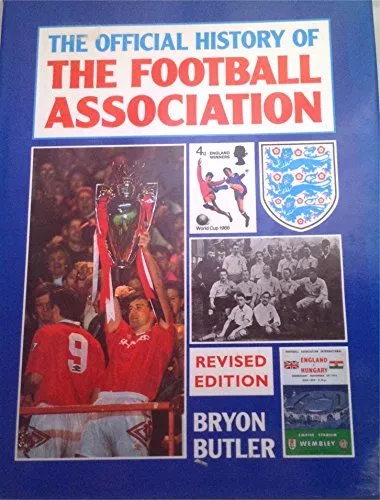 The Official History Of The Football Association By Bryon Butler. 9781852915384