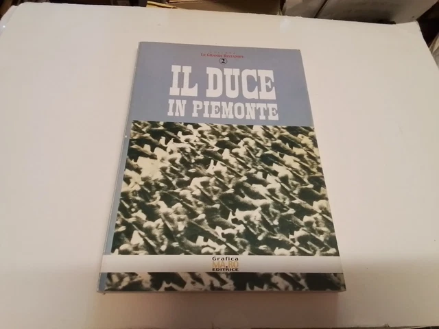 IL DUCE IN PIEMONTE ,A CURA DEL MINISTERO CULTURA POPOLARE, Ristampa 2008, 17s24