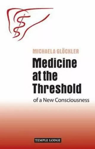 Medicine At The Threshold : De A Neuf Consciousness Par Glockler, Michaela, Boo