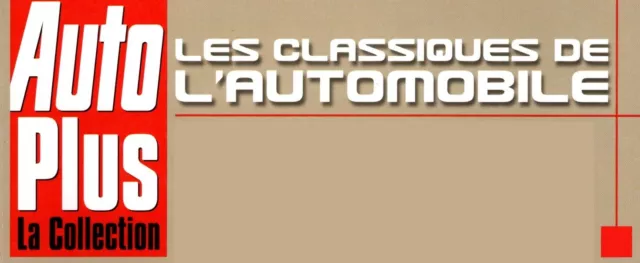 Fascicule collection Les Classiques de l'Automobile - Hachette Auto Plus