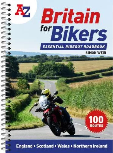 A -Z Britain for Bikers: 100 Scenic Routes Around the Uk by Simon Weir