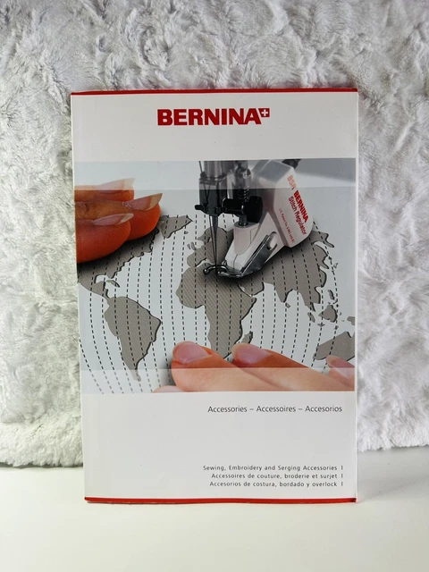 Bernina Sewing Embroidery Serger Accessories Guide Book Vol 1 Bernina Sewing Embroidery Serger Accessories Guide Book Vol 1