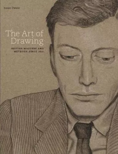 The Art of Drawing: British Masters and Methods Since 1600 by Owens, Susan