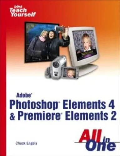 Adobe Photoshop Elements 4 and Premiere Elements 2 All in One (S