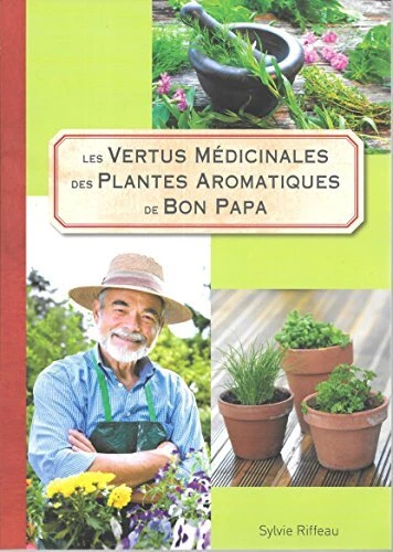 les vertus médicinales des plantes aromatiques de bon papa - sylvie riffeau