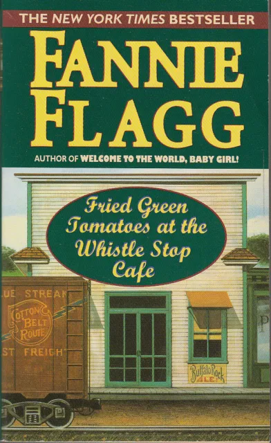 Fried Green Tomatoes at the Whistlestop Cafe - Fannie Flagg - Fiction Roman