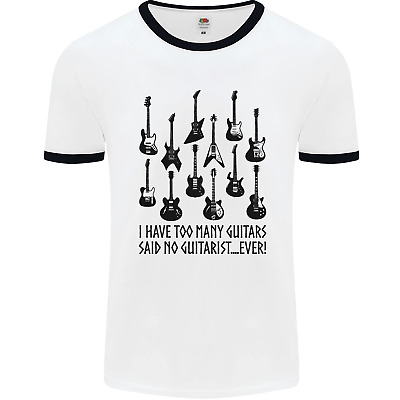 I Have Too Many Guitars Funny Guitarist Mens White Ringer T-Shirt