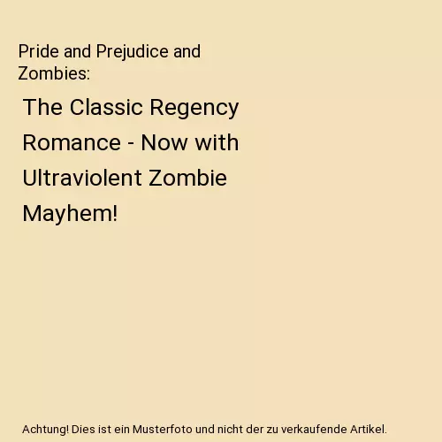 Pride and Prejudice and Zombies: The Classic Regency Romance - Now with Ultravio