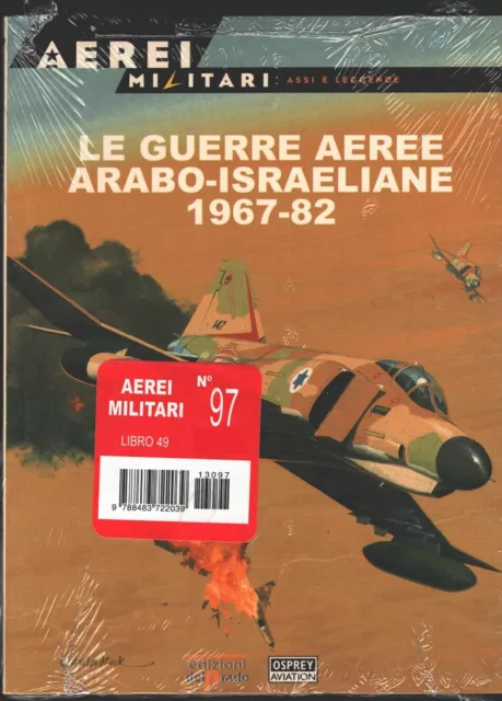 Rivista Aerei Militari: Assi e Leggende n. 49 - Le guerre aeree Arabo-Israeli...