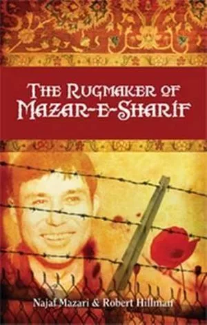 THE RUGMAKER OF MAZAR-E-SHARIF by Najaf Mazari & Robert Hillman