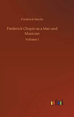 Frederick Chopin as a Man and Musician. Niecks 9783734045691 Free Shipping<|