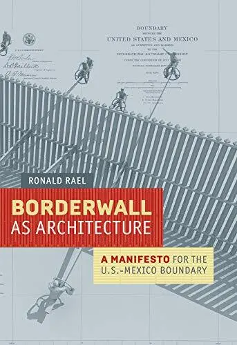 Borderwall as Architecture: A Manifesto for the, Rael, Cruz, Cintio, Dear, I^+