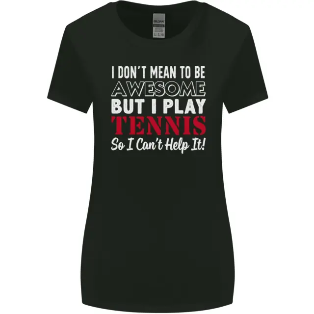 I Dont Mean to Be but I Play Tennis Player Womens Wider Cut T-Shirt