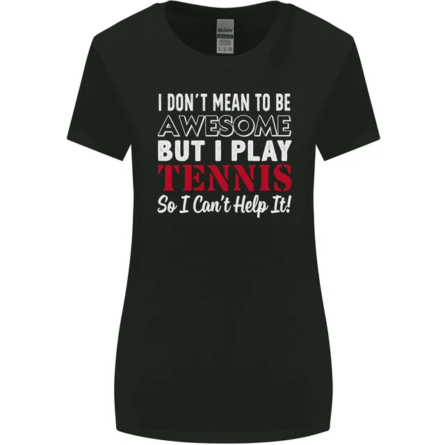 I Dont Mean to Be but I Play Tennis Player Womens Wider Cut T-Shirt