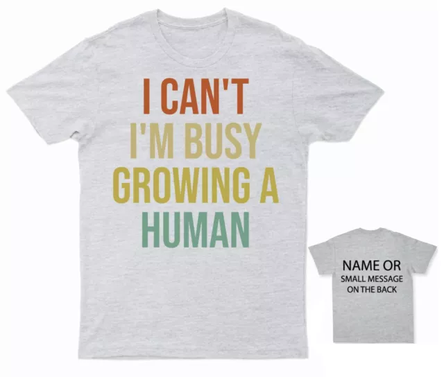 I can't I'm busy growing a human T-Shirt  Pregnancy Announcement Expecting Baby 3