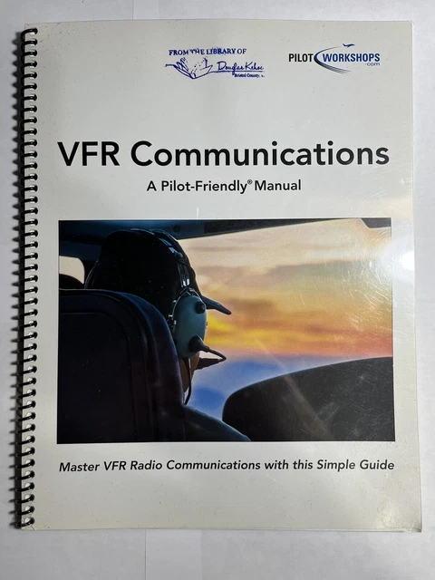 VFR Communications - A Pilot-Friendly Manual. Pilot Workshops. Very Good!