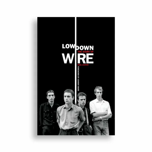 Lowdown The Story of Wire by Paul Lester Seminal British Punk & Art-Punk Band
