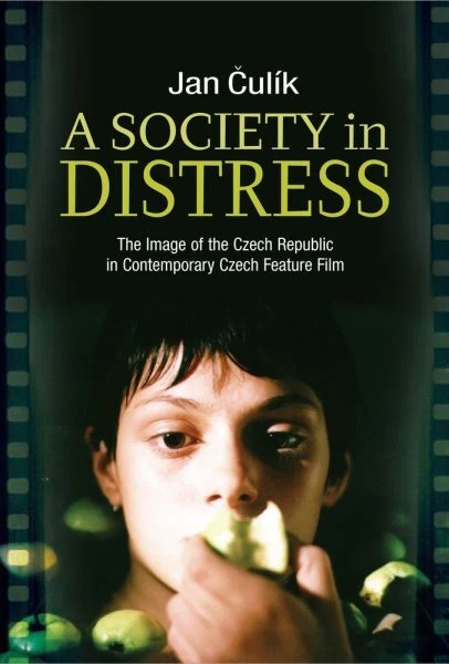 Society in Distress : The Image of the Czech Republic in Contemporary Czech F...