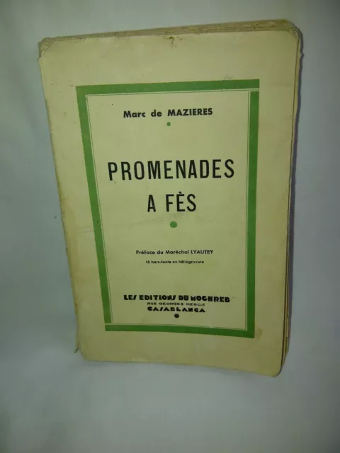 Marc de MAZIERES Promenades à Fès Préface Lyautey Les éditions du MOGHREB 1934