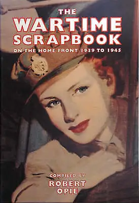 The Wartime Scrapbook on the Home Front 19391945,