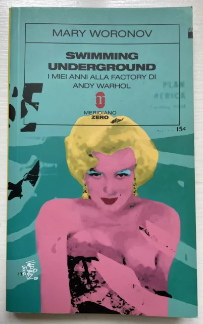 Mary Woronov, Swimming Underground, I Miei Anni Alla Factory Di Andy Warhol.