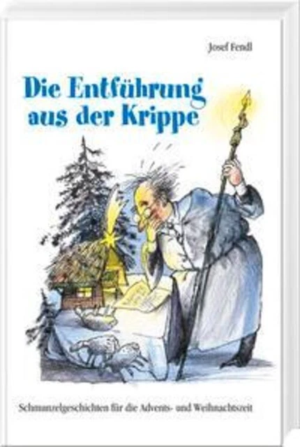 DIE ENTFÜHRUNG AUS der Krippe Josef Fendl Buch 127 S. Deutsch 2013