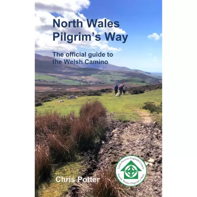 North Wales Pilgrim's Way The official guide to the Welsh Camino