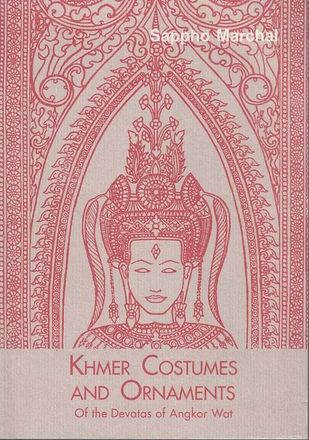 SAPPHO MARCHAL / Khmer Costumes and Ornaments Of the Devatas of Angkor Wat 1st